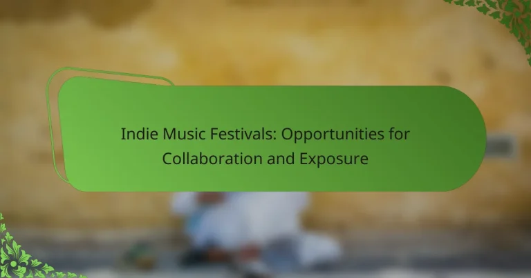 Indie Music Festivals: Opportunities for Collaboration and Exposure