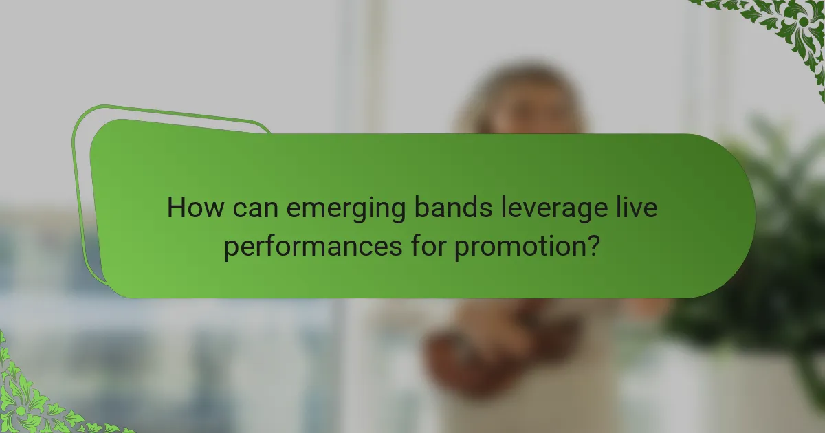 How can emerging bands leverage live performances for promotion?