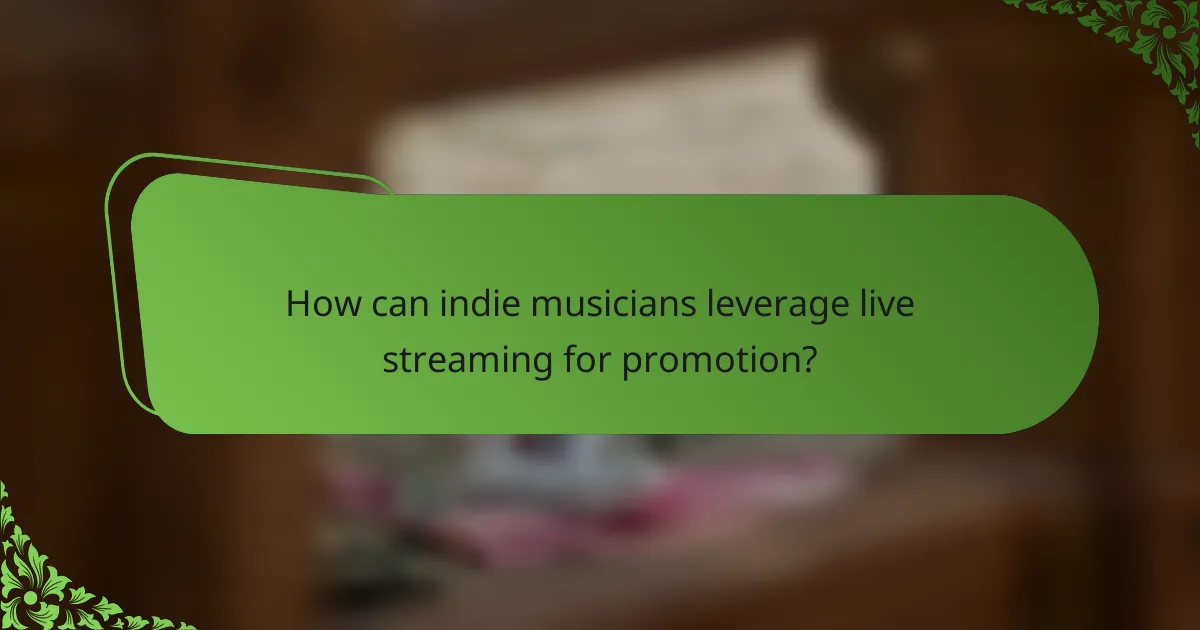 How can indie musicians leverage live streaming for promotion?