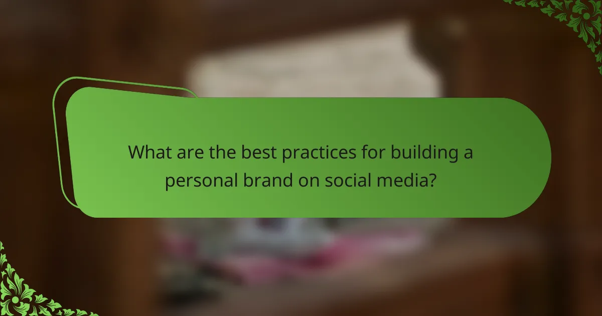 What are the best practices for building a personal brand on social media?