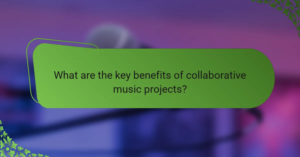 What are the key benefits of collaborative music projects?