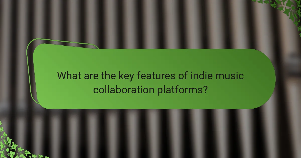 What are the key features of indie music collaboration platforms?