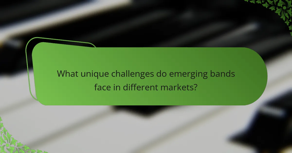 What unique challenges do emerging bands face in different markets?